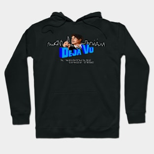 Deja Vu - A Nightmare Come True Hoodie